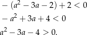  2 − (a − 3a− 2)+ 2 < 0 − a2 + 3a+ 4 < 0 a2 − 3a− 4 > 0. 