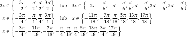  { } { } 2x ∈ − 3π-,− π-, π-, 3π lub 3x ∈ − 2π + π-,− π − π-, π,π − π-,2π + π-,3π − π- 2 2 2 2 6 6 6 6 6 6 { } { } x ∈ − 3π-,− π-, π-, 3π lub x ∈ − 1-1π ,− 7π-, π-, 5π-, 13π-, 17-π 4 4 4 4 18 18 18 18 18 18 { 3π 11π 7 π π π π 5 π 13π 3π 17π } x ∈ − ---,− ----,− ---,− -, --,--,---, ----,---,---- 4 18 18 4 18 4 18 1 8 4 18 