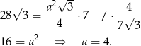  √ -- √ -- a2--3- --4-- 28 3 = 4 ⋅7 / ⋅ √ -- 7 3 16 = a2 ⇒ a = 4. 