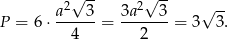  √ -- √ -- a2 3 3a2 3 √ -- P = 6 ⋅------= -------= 3 3. 4 2 