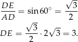  √ -- DE--= sin 60∘ = --3- AD 2 √ 3- √ -- DE = ----⋅2 3 = 3. 2 