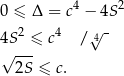 0 ≤ Δ = c4 − 4S 2 √ - 4S 2 ≤ c4 / 4 √ --- 2S ≤ c. 