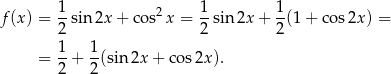  1 1 1 f(x ) = --sin 2x + co s2x = -sin 2x+ -(1 + co s2x) = 2 2 2 1- 1- = 2 + 2 (sin 2x + co s2x). 