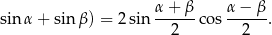 sin α+ sin β) = 2sin α+--β-cos α-−-β. 2 2 