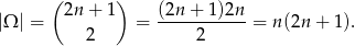  ( ) 2n + 1 (2n-+-1)2n- |Ω | = 2 = 2 = n(2n + 1 ). 