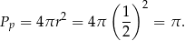  ( 1) 2 Pp = 4 πr2 = 4 π -- = π. 2 