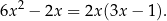  2 6x − 2x = 2x (3x− 1). 