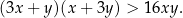 (3x + y)(x+ 3y) > 16xy . 