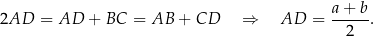 2AD = AD + BC = AB + CD ⇒ AD = a+--b. 2 