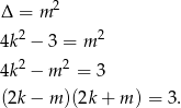 Δ = m 2 4k2 − 3 = m 2 2 2 4k − m = 3 (2k− m )(2k + m) = 3. 