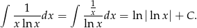 ∫ ∫ -1 --1---dx = -x--dx = ln |lnx |+ C . x lnx lnx 