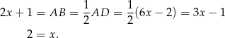 2x + 1 = AB = 1-AD = 1(6x − 2) = 3x− 1 2 2 2 = x. 
