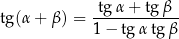 tg (α+ β) = -tg-α+--tg-β- 1 − tg αtg β 