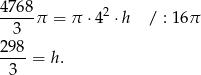 4-768 2 3 π = π ⋅4 ⋅h / : 16π 2 98 ---- = h. 3 
