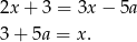 2x + 3 = 3x − 5a 3 + 5a = x. 