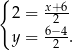 { x+6- 2 = 2 y = 6−24. 