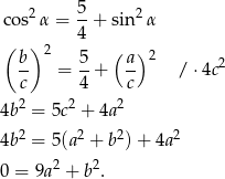  5 co s2α = -+ sin 2α ( )2 4 b- 5- ( a)2 2 c = 4 + c / ⋅4c 2 2 2 4b = 5c + 4a 4b2 = 5(a 2 + b2) + 4a2 0 = 9a2 + b2. 
