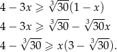  3√ --- 4 − 3x ≥ √ 30(1 −√ x)- 4 − 3x ≥ 3 30− 3 30x √3--- 3√ --- 4 − 30 ≥ x(3− 30). 