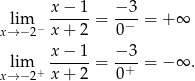  x− 1 −3 lim ------= -−-= + ∞ x→ −2− x+ 2 0 x−--1- −3-- xl→im−2+ x+ 2 = 0+ = − ∞ . 