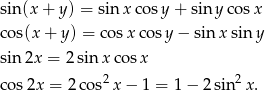 sin(x + y) = sin xc osy + siny cos x cos(x + y ) = cosx cos y− sin x sin y sin2x = 2 sin x cosx cos 2x = 2 cos2x − 1 = 1− 2sin2 x. 