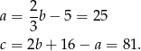  2 a = -b − 5 = 2 5 3 c = 2b + 1 6− a = 81. 