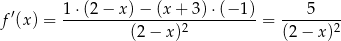  1 ⋅(2− x)− (x+ 3)⋅(− 1 ) 5 f ′(x ) = ----------------2----------= -------2- (2 − x) (2 − x) 