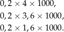 0 ,2 × 4 × 10 00, 0 ,2 × 3 ,6 × 1 000, 0 ,2 × 1 ,6 × 1 000. 