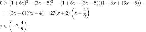 0 > (1 + 6x )2 − (3x − 5 )2 = (1+ 6x − (3x − 5))(1 + 6x + (3x − 5 )) = ( ) = (3x + 6 )(9x− 4) = 27(x + 2 ) x− 4- 9 ( 4) x ∈ − 2,-- . 9 