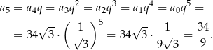  2 3 4 5 a5 = a4q = a3q = a2q = a1q = a0q = √ --( )5 √ -- = 34 3⋅ √1-- = 34 3⋅ -1√---= 34. 3 9 3 9 