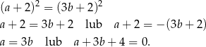  2 2 (a+ 2) = (3b+ 2) a+ 2 = 3b + 2 lub a + 2 = − (3b + 2) a = 3b lub a + 3b + 4 = 0 . 