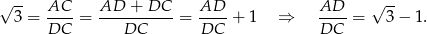 √ -- √ -- 3 = AC-- = AD---+-DC--= AD-- + 1 ⇒ AD-- = 3− 1 . DC DC DC DC 