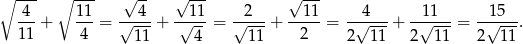 ∘ --- ∘ --- √ -- √ --- √ --- 4--+ 11-= √-4--+ -√11-= √-2--+ --11-= -√4---+ --1√1---= --1√5--. 11 4 11 4 11 2 2 11 2 11 2 11 