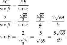  EC EB -----= ----- sin β si√nα √-- 2 -69- -69- 2√ 69- -----= --3-- = --3- = ------ sin β sinα 56 5 √ --- sinβ = -√2--= √-5--= 5--69-. 2--69- 69 69 5 