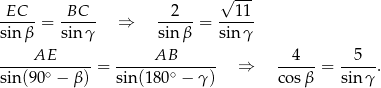 √ --- EC BC 2 11 -----= ----- ⇒ -----= ----- sin β sin γ sin β sinγ ----AE------- -----AB------- --4-- --5-- sin (90∘ − β) = sin(180∘ − γ ) ⇒ cos β = sin γ . 
