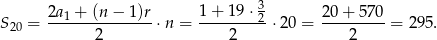  3 S = 2a1 +-(n−--1)r⋅ n = 1-+-19-⋅2-⋅20 = 20-+-570-= 295. 20 2 2 2 