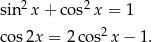  2 2 sin x + cos x = 1 cos2x = 2co s2x − 1. 