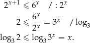  x+ 1 x x 2 ≤ 6 / : 2 6x- x 2 ≤ 2x = 3 / log3 x log3 2 ≤ log33 = x. 