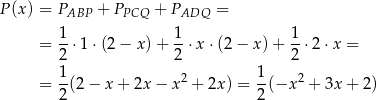 P(x ) = PABP + PPCQ + PADQ = 1 1 1 = --⋅1 ⋅(2− x)+ --⋅x ⋅(2− x)+ --⋅2 ⋅x = 2 2 2 = 1(2 − x + 2x − x2 + 2x) = 1-(−x 2 + 3x + 2) 2 2 