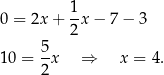 0 = 2x + 1-x− 7− 3 2 5- 10 = 2 x ⇒ x = 4. 