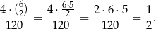 4⋅-(62)- 4-⋅ 6⋅52 2-⋅6⋅-5 1- 120 = 120 = 120 = 2 . 