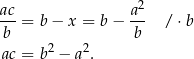  2 ac-= b − x = b− a-- / ⋅b b b ac = b2 − a2. 