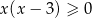 x(x − 3) ≥ 0 