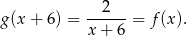 g(x + 6 ) = --2---= f(x). x + 6 