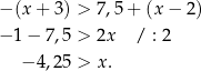 − (x + 3) > 7 ,5+ (x− 2) − 1 − 7,5 > 2x / : 2 − 4,25 > x . 