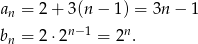 an = 2+ 3(n − 1) = 3n − 1 n−1 n bn = 2⋅2 = 2 . 