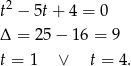  2 t − 5t+ 4 = 0 Δ = 25− 16 = 9 t = 1 ∨ t = 4. 