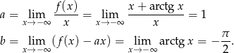  f(x)- x-+-arctg-x a = xli→m− ∞ x = xl→im−∞ x = 1 π b = xli→m− ∞(f (x)− ax) = xl→im−∞ arctg x = − 2-. 