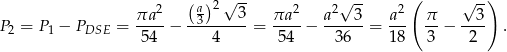  (a) 2√ -- √ -- ( √ --) πa-2 -3-----3- πa2- a2--3- a2- π- --3- P 2 = P1 − PDSE = 54 − 4 = 5 4 − 36 = 18 3 − 2 . 