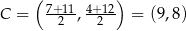  ( ) C = 7+11, 4+-12 = (9,8 ) 2 2 