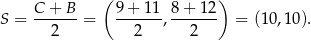  ( ) S = C-+--B = 9-+-1-1, 8-+-12 = (1 0,10). 2 2 2 